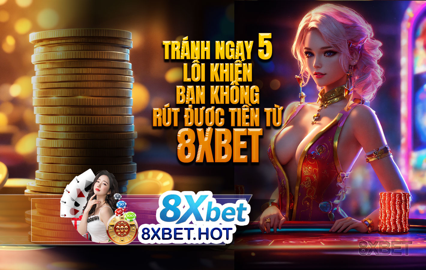 Tránh ngay 5 lỗi khiến bạn không rút được tiền từ 8xbet